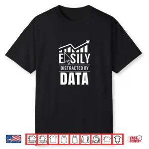 Easily Distracted By Data Analysis Geek Scientist Analyst Shirt