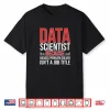 Funny Data Scientist Data Science Professional Shirt