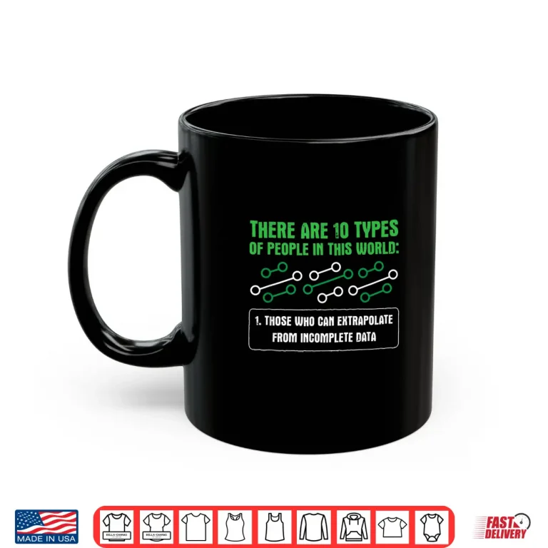 Mug Extrapolate Incomplete Data Data Scientist Statistician Shirt