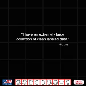 Design Funny Data Science Joke AI Clean Data Collection Shirt