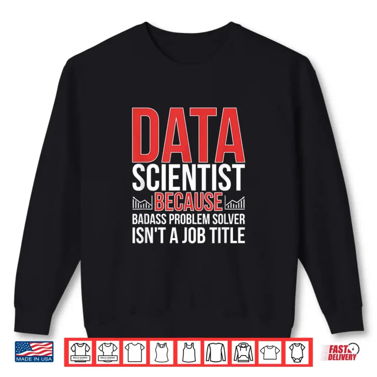 Sweatshirt Funny Data Scientist Data Science Professional Shirt