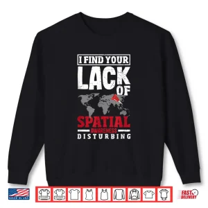 Sweatshirt Geospatial Analysts Lack Of Spatial Awareness GIS Analyst Shirt