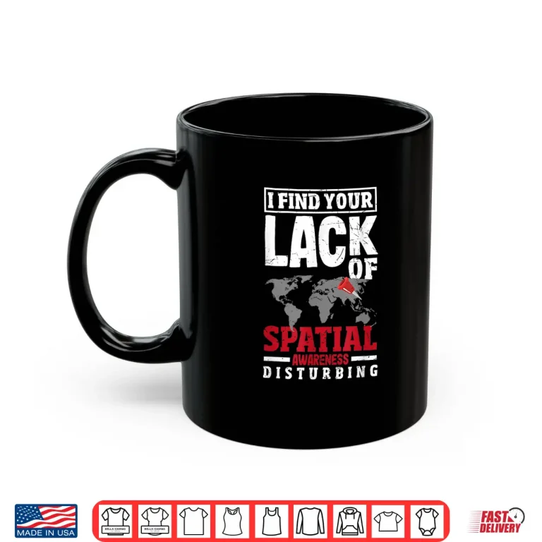 Mug Geospatial Analysts Lack Of Spatial Awareness GIS Analyst Shirt