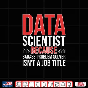 Funny Data Scientist Data Science Professional Shirt 4 Design Funny Data Scientist Data Science Professional Shirt