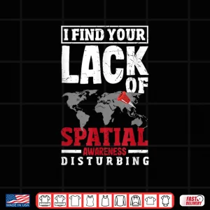 Design Geospatial Analysts Lack Of Spatial Awareness GIS Analyst Shirt