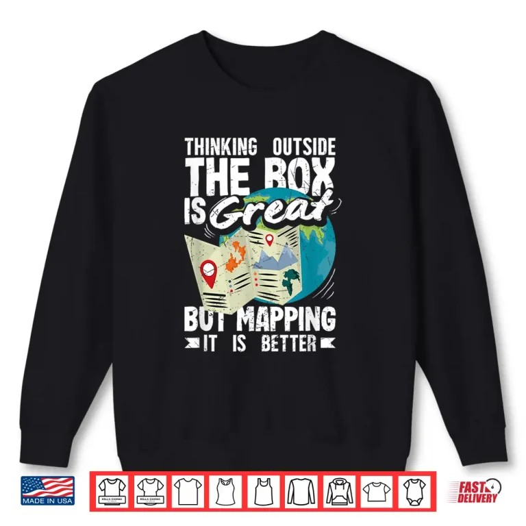 Sweatshirt Geospatial Analysts Outside The Box GIS Analyst Shirt