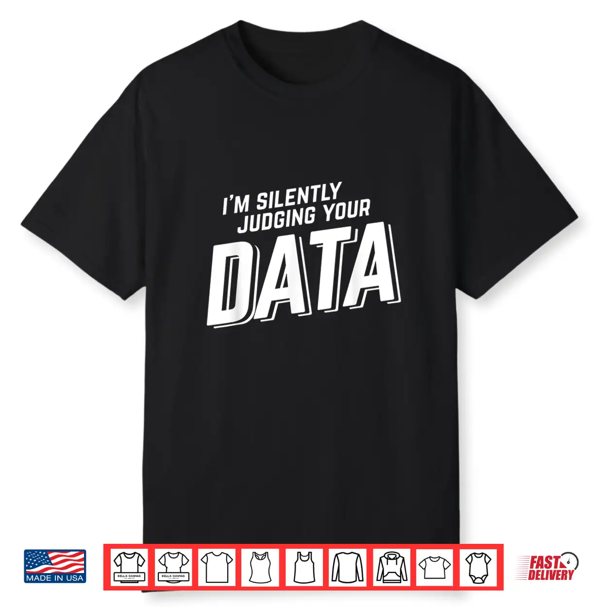 Silently Judging Your Data Data Science Analyst Statistics Shirt Silently Judging Your Data Data Science Analyst Statistics Shirt