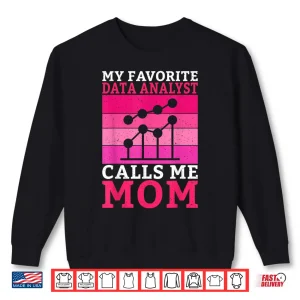 Sweatshirt My Favorite Data Analyst Calls Me Mom Data Analyst Shirt