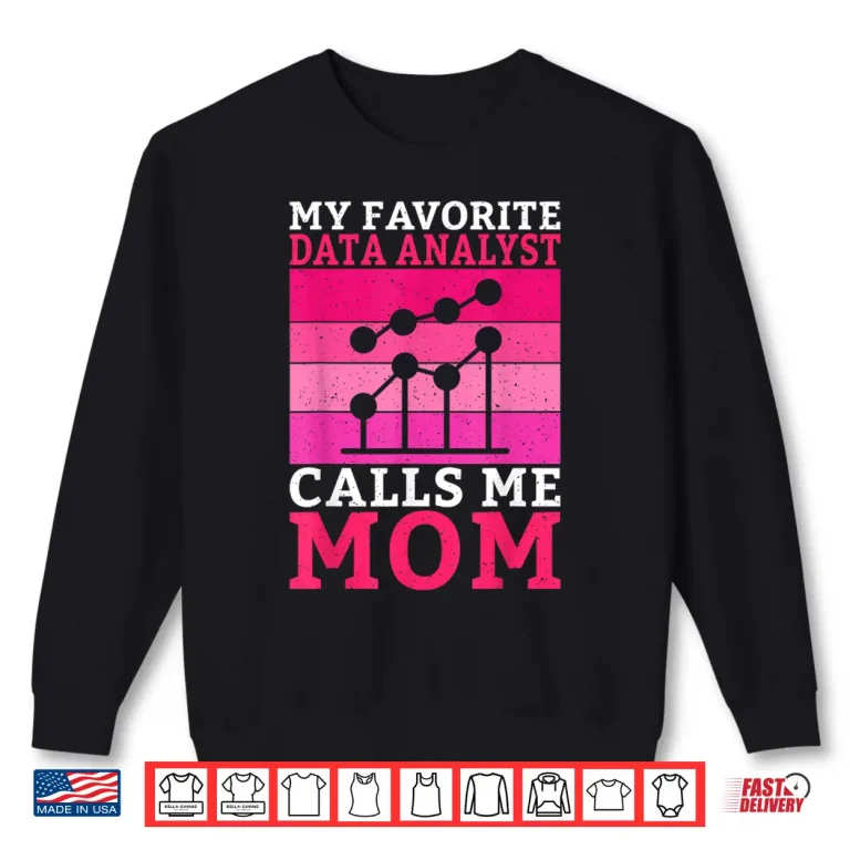 Sweatshirt My Favorite Data Analyst Calls Me Mom Data Analyst Shirt
