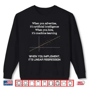 Sweatshirt When You Implement ItS Linear Regression Machine Learning Shirt