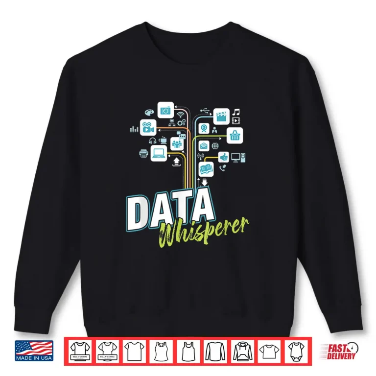 Sweatshirt Business Analyst Mis Stem Analytics Scientist Data Whisperer Shirt