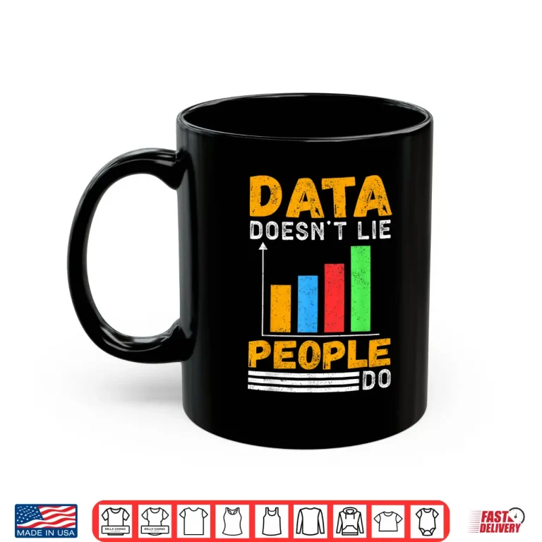 mug data doesnt lie people do shirt
