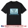 Data Is Power Hacker Computer Scientist Binary Code Computer Shirt