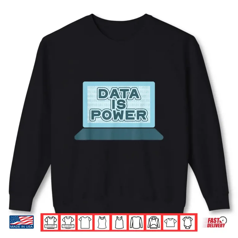 Sweatshirt Data Is Power Hacker Computer Scientist Binary Code Computer Shirt