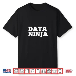 Data Ninja Awesome Data Analysts Scientist Shirt