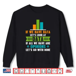 Sweatshirt Data Over Opinion Data Analyst Data Science Shirt