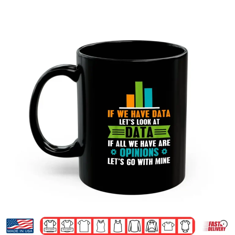 Mug Data Over Opinion Data Analyst Data Science Shirt