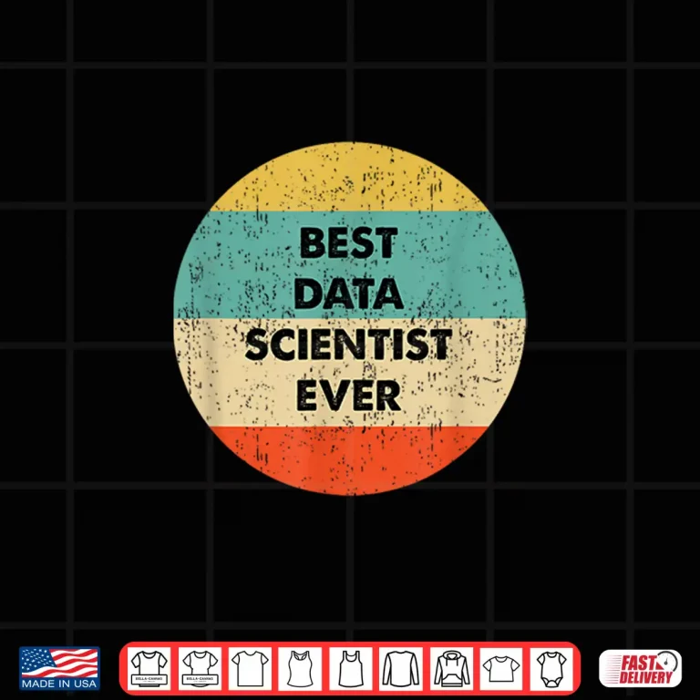 Design Data Scientist Shirt Best Data Scientist Ever Shirt