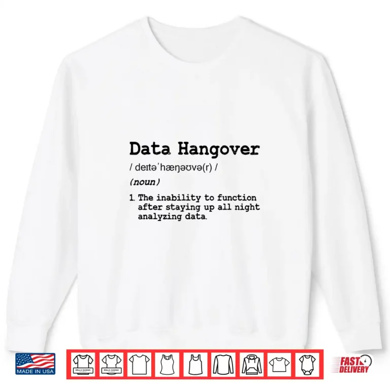 Sweatshirt Funny Data Analyst Scientist Data Hangover Shirt