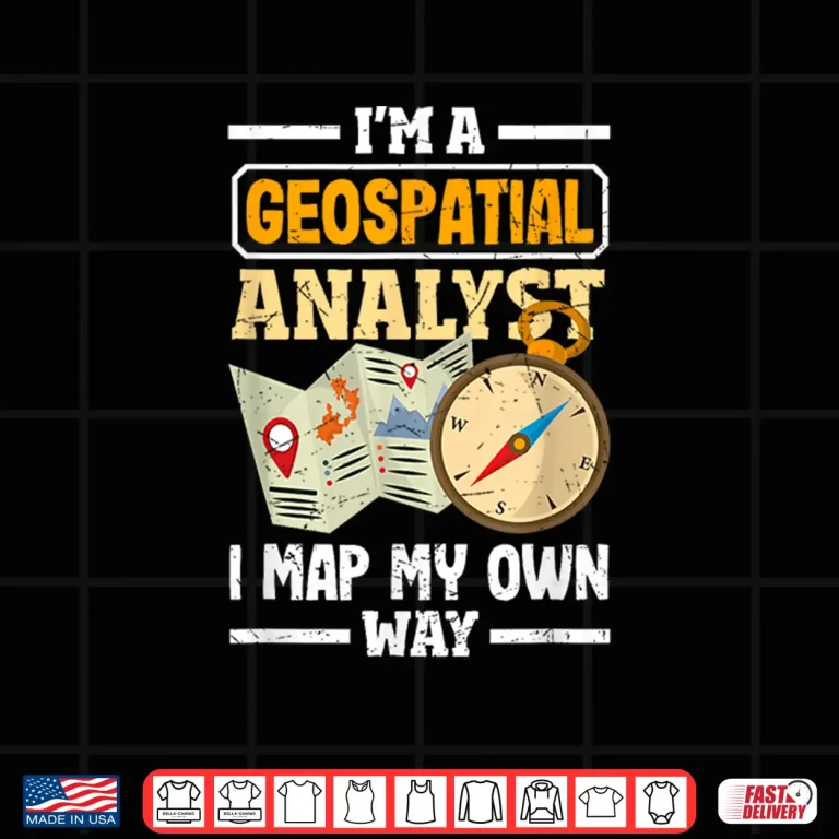 Design Geospatial Analysts Map My Own Way Funny Gis Analyst Shirt