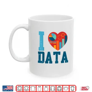 Mug I Love Data Analytics Statisticians Data Science Shirt