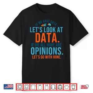 Let’S Look At Data Analytics Statistics Data Science Shirt