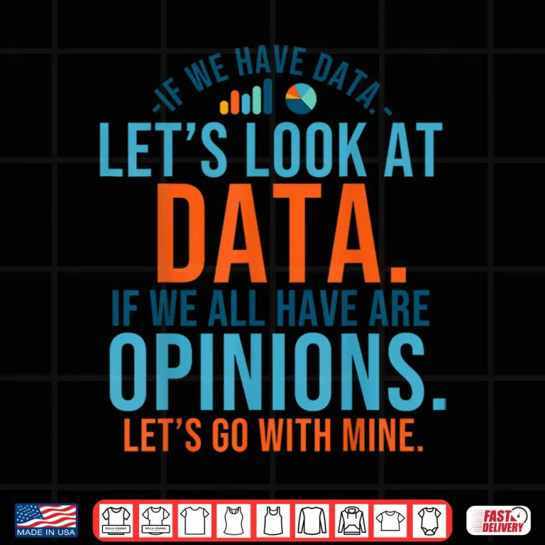 Design LetS Look At Data Analytics Statistics Data Science Shirt