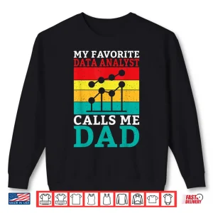 Sweatshirt My Favorite Data Analyst Calls Me Dad Of Data Analyst Shirt