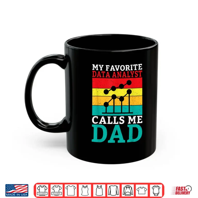 Mug My Favorite Data Analyst Calls Me Dad Of Data Analyst Shirt