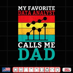 Design My Favorite Data Analyst Calls Me Dad Of Data Analyst Shirt