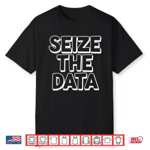 Seize The Data Computer Science Data Analyst Statistic Shirt
