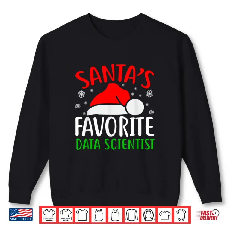 Sweatshirt Santas Favorite Data Scientist Funny Christmas Xmas Santa Shirt