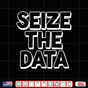 Design Seize The Data Computer Science Data Analyst Statistic Shirt