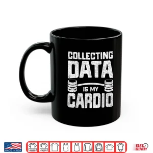 Statistics Analytics Stochastic Collecting Data Is My Cardio Shirt 3 Mug Statistics Analytics Stochastic Collecting Data Is My Cardio Shirt