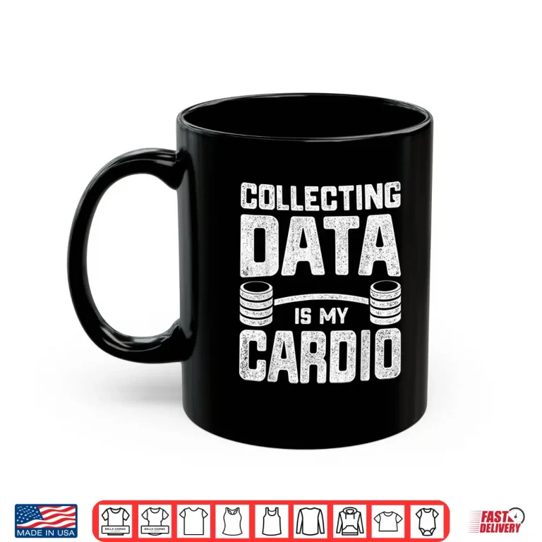 Mug Statistics Analytics Stochastic Collecting Data Is My Cardio Shirt