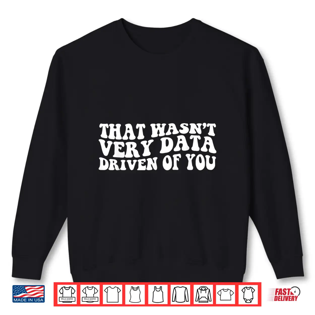 That Wasn’T Very Data Driven Of You Funny Data Analyst Retro Shirt That Wasn’T Very Data Driven Of You Funny Data Analyst Retro Shirt