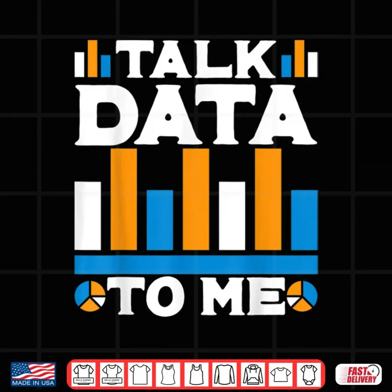 Design Talk Data To Me Data Analyst Data Science Shirt