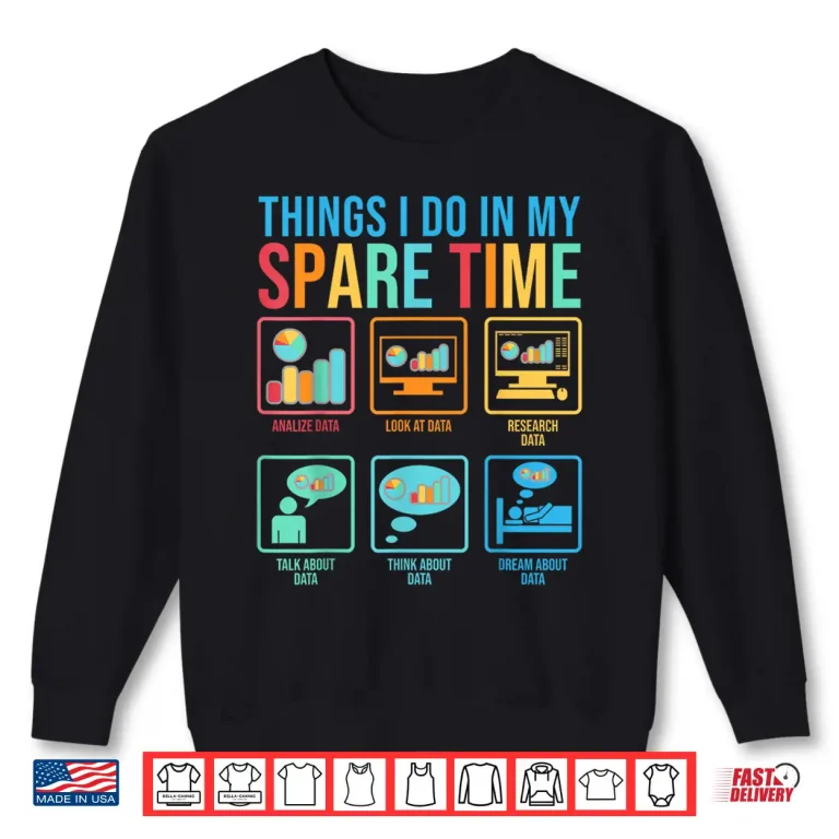 Sweatshirt Things I Do In My Spare Time Statistics Data Science Shirt