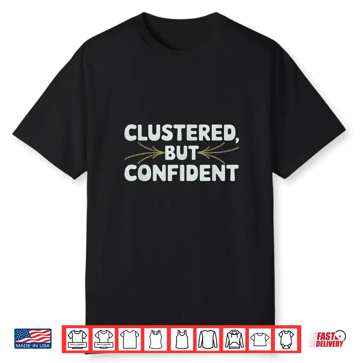 Clustered But Confident Data Scientist Shirt Clustered But Confident Data Scientist Shirt