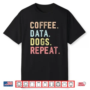Coffee And Dogs Data Scientist Animal Lover Shirt