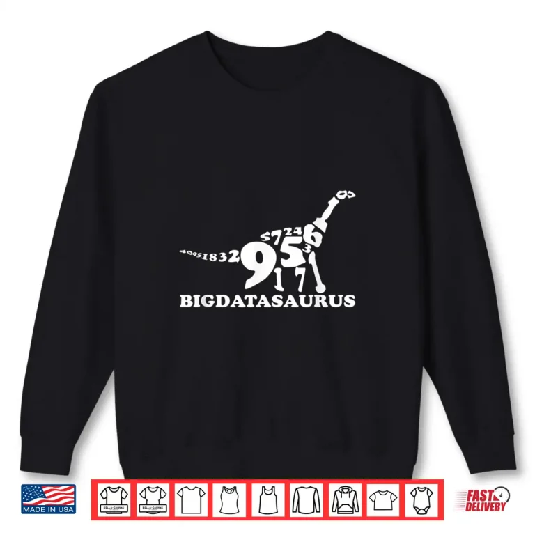 Sweatshirt Big Dinosaurs Data Scientist Analyst Machine Learning Shirt