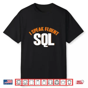 Data Analyst I Speak Fluent Sql Data Scientist Shirt