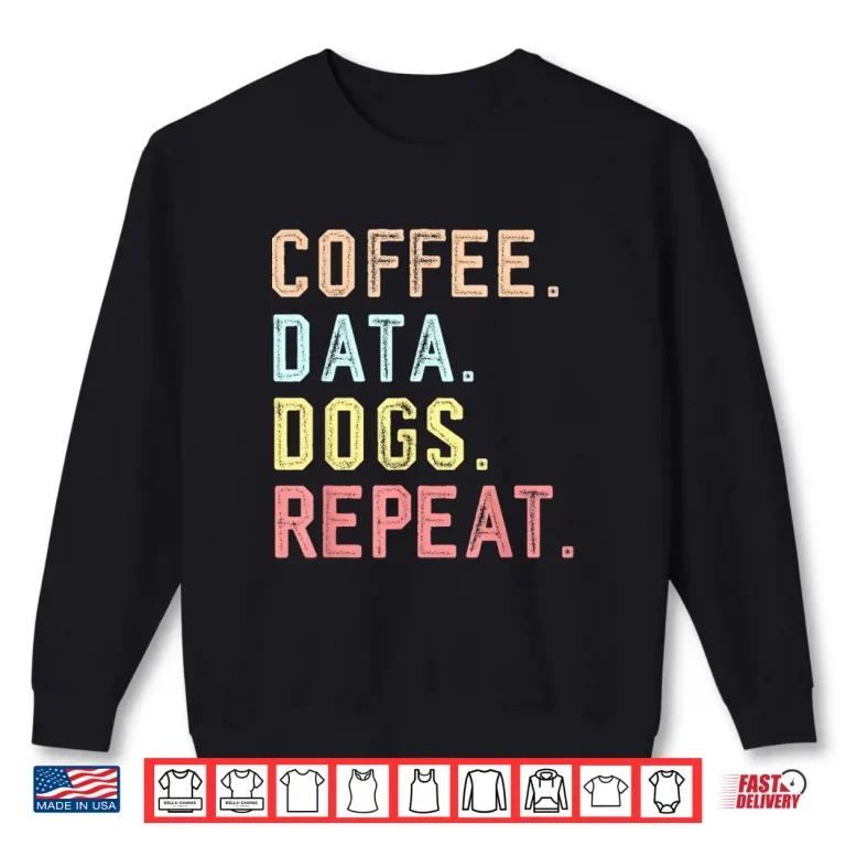 Sweatshirt Coffee And Dogs Data Scientist Animal Lover Shirt