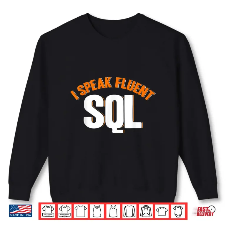 Sweatshirt Data Analyst I Speak Fluent SQL Data Scientist Shirt