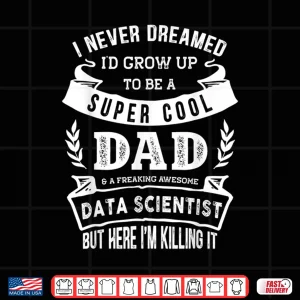 Design Dad And Data Scientist FatherS Day Professional Shirt