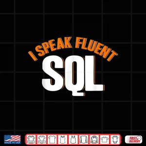 Design Data Analyst I Speak Fluent SQL Data Scientist Shirt