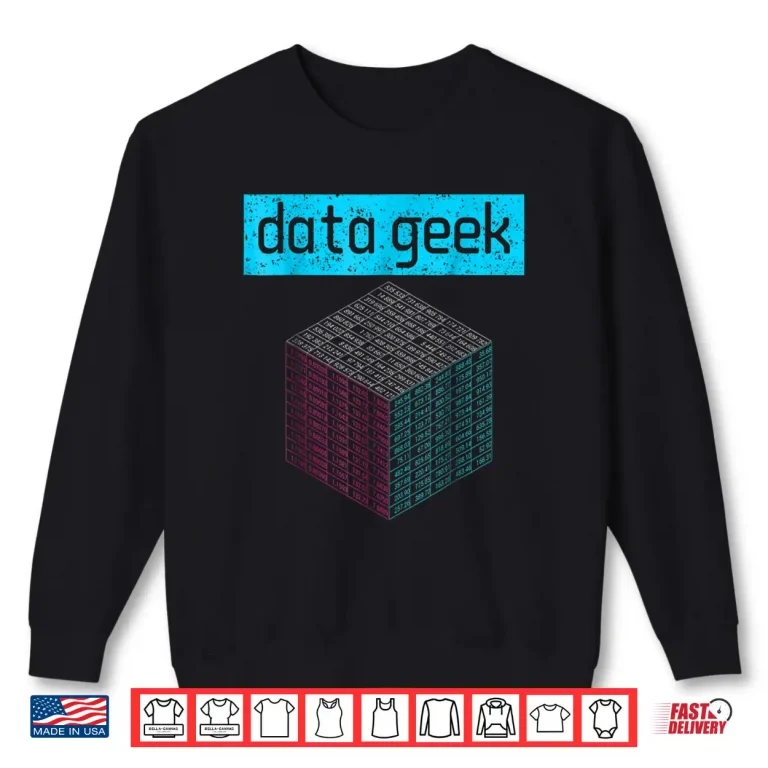Sweatshirt Data Geek Funny Lab Scientist Coder Modeler Shirt