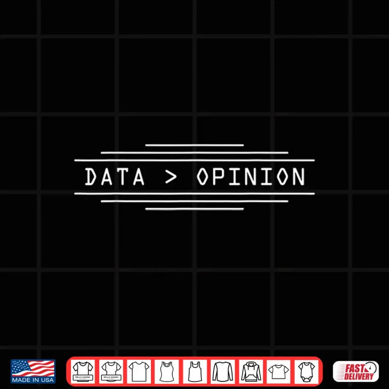 Design Data Is Greater Than Opinion Machine Learning Shirt