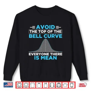 Sweatshirt Data Scientist Avoid The Top Of The Bell Curve Shirt