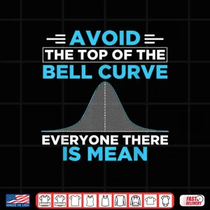 Design Data Scientist Avoid The Top Of The Bell Curve Shirt